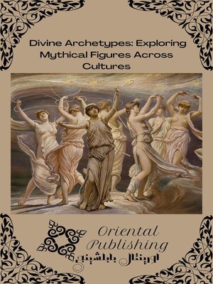 cover image of Divine Archetypes Exploring Mythical Figures Across Cultures